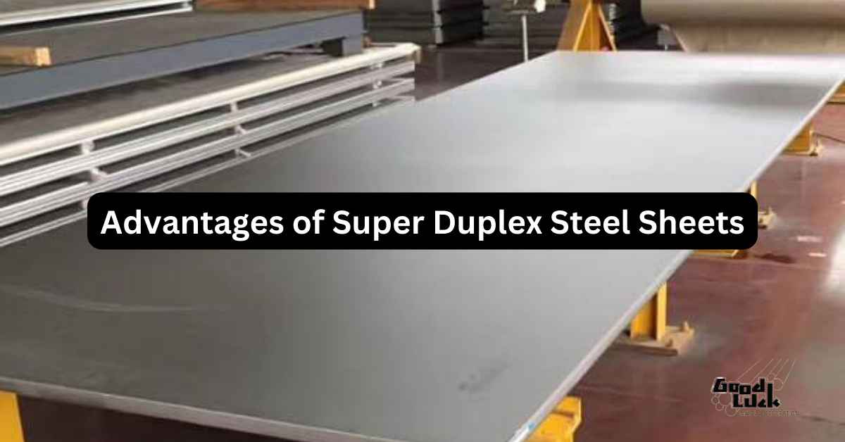 Advantages of Super Duplex Steel Sheets